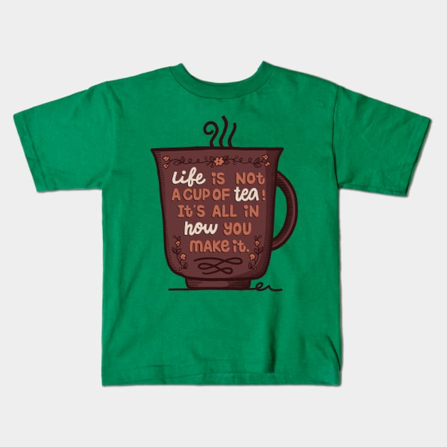 Life Is Not A Cup Of Tea Kids T-Shirt by Mako Design 